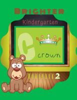 Brighter Kindergarten Workbook 2: Early Learning Activity Book, Clean Early Learning Activity Books, Preschool to Kindergarten, Activity Book Teaches ABC, Letters & Words for Kindergarten & Preschool 1074895487 Book Cover