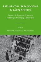 Presidential Breakdowns in Latin America: Causes and Outcomes of Executive Instability in Developing Democracies 0230618197 Book Cover