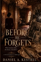 Before He Forgets: When memory fails, the house remembers. B0HDFS3786 Book Cover