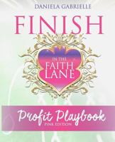Finish In The Faith Lane: Profit Playbook 1541363027 Book Cover