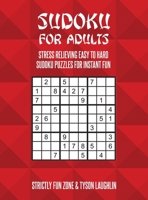 Sudoku For Adults: Stress Relieving Easy To Hard Sudoku Puzzles For Instant Fun 169049008X Book Cover