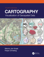 Cartography: Visualization of Geospatial Data, Fourth Edition 1138613959 Book Cover