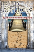 Faith Phonics: A Journey into the KIngdom 1632210584 Book Cover