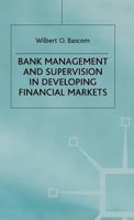 Bank Management and Supervision in Developing Financial Markets 0333633873 Book Cover