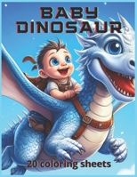 Baby Dinosaur: 20 coloring sheets of baby dinosaurs, boys and girls, for children aged 4 to 10 years old B0CQJF79KM Book Cover