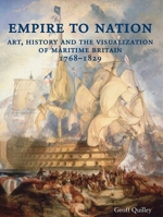 Empire to Nation: Art, History and the Visualization of Maritime Britain, 1768-1829 030017568X Book Cover