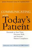 Communicating with Today's Patient: Essentials to Save Time, Decrease Risk, and Increase Patient Compliance 0787947970 Book Cover