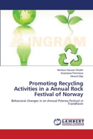 Promoting Recycling Activities in a Annual Rock Festival of Norway: Behavioral changes in an Annual Pstereo Festival in Trondheim 3659219517 Book Cover