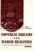 Imperial Dreams/Harsh Realities: Tsarist Russian Foreign Policy, 1815-1917 0155009346 Book Cover