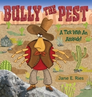 Bully the Pest: A Tick With An Attitude 1737888920 Book Cover