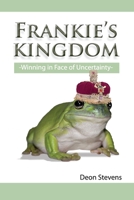 Frankie's Kingdom: Winning in the Face of Uncertainty 0620390808 Book Cover