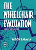The Wheelchair Evaluation: A Practical Guide 0750670371 Book Cover