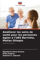 Améliorer les soins de santé pour les personnes âgées à l'UBS Barrinha, Matias Olímpio (French Edition) 6207692640 Book Cover