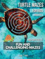 Mazes Book For Kids - Turtle MAZES - Challenging and Fun Maze Learning Activity Book for kids ages 8-12 year olds - Workbook with Puzzles for Children, Brain Challenge Fun Games, and Problem-Solving - 0046243968 Book Cover