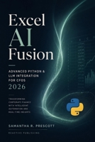 Excel AI Fusion: Advanced Python & LLM Integration for CFOs 2026: Transforming Corporate Finance with Intelligent Automation and Real-Time Insights B0G4R7T1XV Book Cover