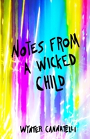 Notes From a Wicked Child 1707402191 Book Cover