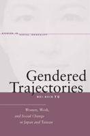 Gendered Trajectories: Women, Work, and Social Change in Japan and Taiwan 0804760098 Book Cover