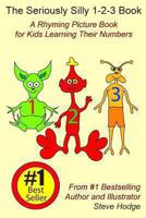 The Seriously Silly 1-2-3 Book: A Rhyming Picture Book for Kids Learning Their Numbers 1493653067 Book Cover