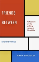 FRIENDS BETWEEN B0FR4TDQ35 Book Cover