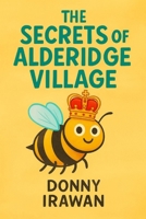 The Secrets of Alderidge Village: A Heartfelt Romantic Comedy About Love, Lies, and One Very Nosy Village B0G5PNSLL2 Book Cover
