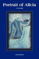 Portrait of Alicia: A Parable 1420805479 Book Cover