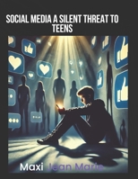 Social Media A Silent Threat to Teens: Trapped in the Feed: The Hidden Risks of Social Media B0DZ74MDKR Book Cover