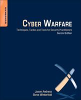 Cyber Warfare: Techniques, Tactics and Tools for Security Practitioners 0124166725 Book Cover