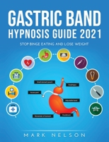 Gastric Band Hypnosis Guide 2021: Stop Binge Eating and Lose Weight 1667114824 Book Cover