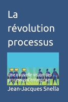 La révolution processus: Une nouvelle vision des processus d'entreprise B09XT6K5PS Book Cover