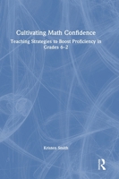 Cultivating Math Confidence: Teaching Strategies to Boost Proficiency in Grades 6-12 103294398X Book Cover