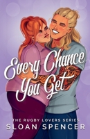 Every Chance You Get: A Rugby Romantic Comedy (The Rugby Lovers Series) B0GHHFL1C9 Book Cover