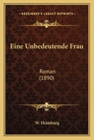 Eine Unbedeutende Frau: Roman (1890) 1168450500 Book Cover