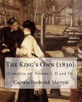 The King's Own (1830). By: Captain Frederick Marryat (Complete set Volume I, II and III.): Novel 1979708266 Book Cover