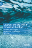 Covenant and the Jewish Conversion Question: Extending the Thought of Rabbi Joseph B. Soloveitchik 3030801470 Book Cover