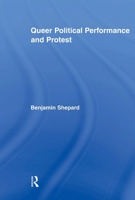 Queer Political Performance and Protest 0415897289 Book Cover