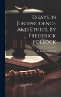 Essays In Jurisprudence And Ethics, By Frederick Pollock 1022583751 Book Cover