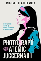 Photograph and the Atomic Juggernaut B0C52SBPBS Book Cover