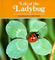 Life of the Ladybug (Carolrhoda Nature Watch Book) 0876142404 Book Cover