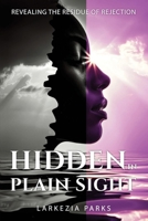 Hidden in Plain Sight: Revealing the Residue of Rejection 1949826740 Book Cover