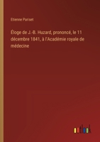 Éloge de J.-B. Huzard, prononcé, le 11 décembre 1841, à l'Académie royale de médecine (French Edition) 3385056837 Book Cover