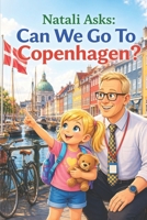 Natali Asks: Can We Go To Copenhagen? B0H1GQV7R1 Book Cover