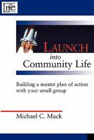 Launch into Commun Life: Building a master plan of action with your small group to eliminate leader burnout and increase member participation. (Community Life) 0978877950 Book Cover