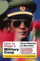 How to Stage a Military Coup: From Planning to Execution 1602393753 Book Cover