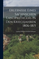 Erlebnisse eines sachsischen Landpredigers in den Kriegsjahren 1806-1815 101915604X Book Cover