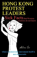 Hong Kong Protest Leaders - Sick facts that Western countries do not know: when a democratic movement itself is not democratic ... 0646822608 Book Cover