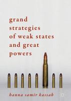 Grand Strategies of Weak States and Great Powers 3319704036 Book Cover