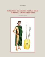 Auxiliaires Des L�gions de Jules C�sar Durant La Guerre Des Gaules 1539634507 Book Cover
