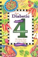 Easy Diabetic Cooking with 4 Ingredients: The Smart Way to Cook Healthy 1931294690 Book Cover