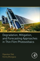 Degradation, Mitigation and Forecasting Approaches in Thin Film Photovoltaics 0128234830 Book Cover