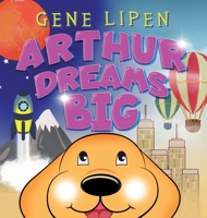 Arthur Dreams BIG (Kids Books for Young Explorers) B0CJL9W93Y Book Cover
